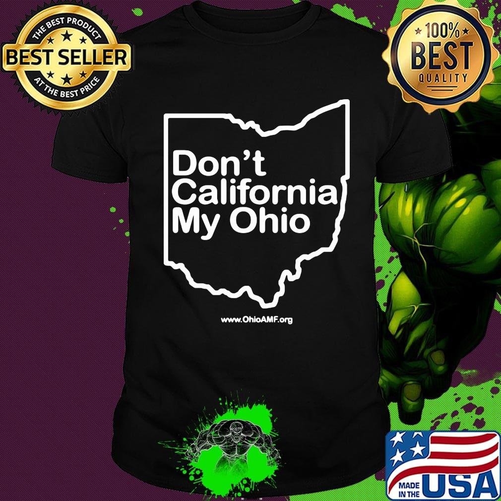 Don't california my ohio map shirt