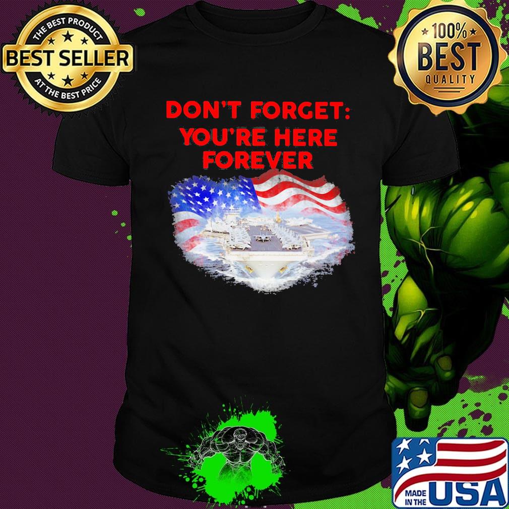 Don't forget you're here forever flag american shirt