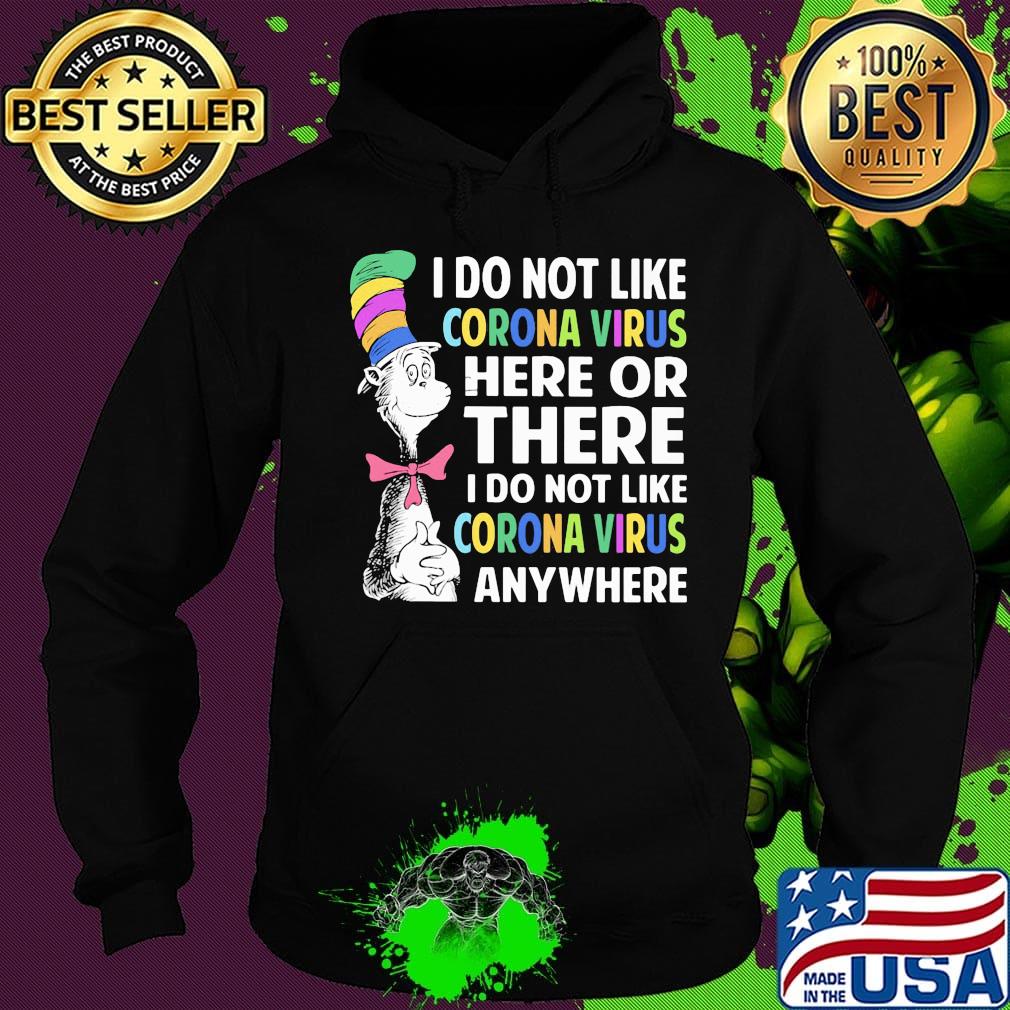 Dr seuss i do not like corona virus here or there i do not like corona virus anywhere color s Hoodie Dr seuss i do not like corona virus here or there i do not like corona virus anywhere color s Hoodie