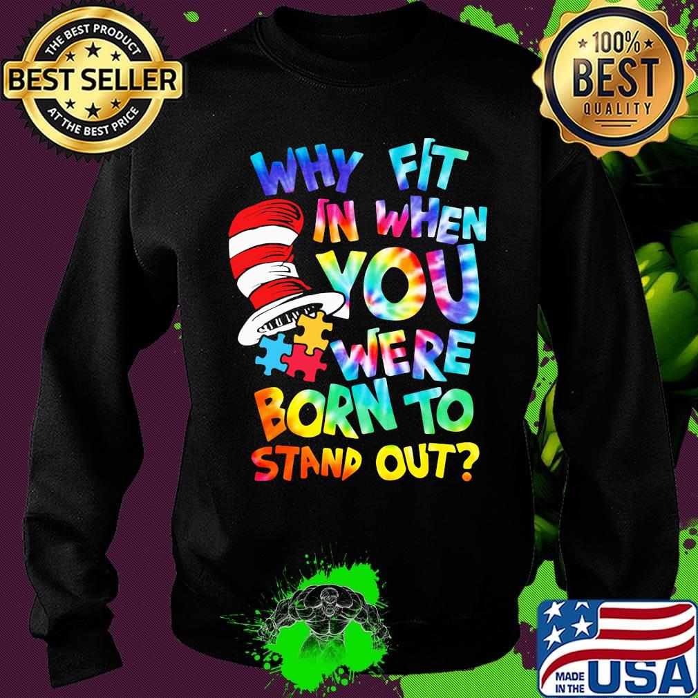 Dr seuss why fit in when you were born to stand out autism s Sweater Dr seuss why fit in when you were born to stand out autism s Sweater