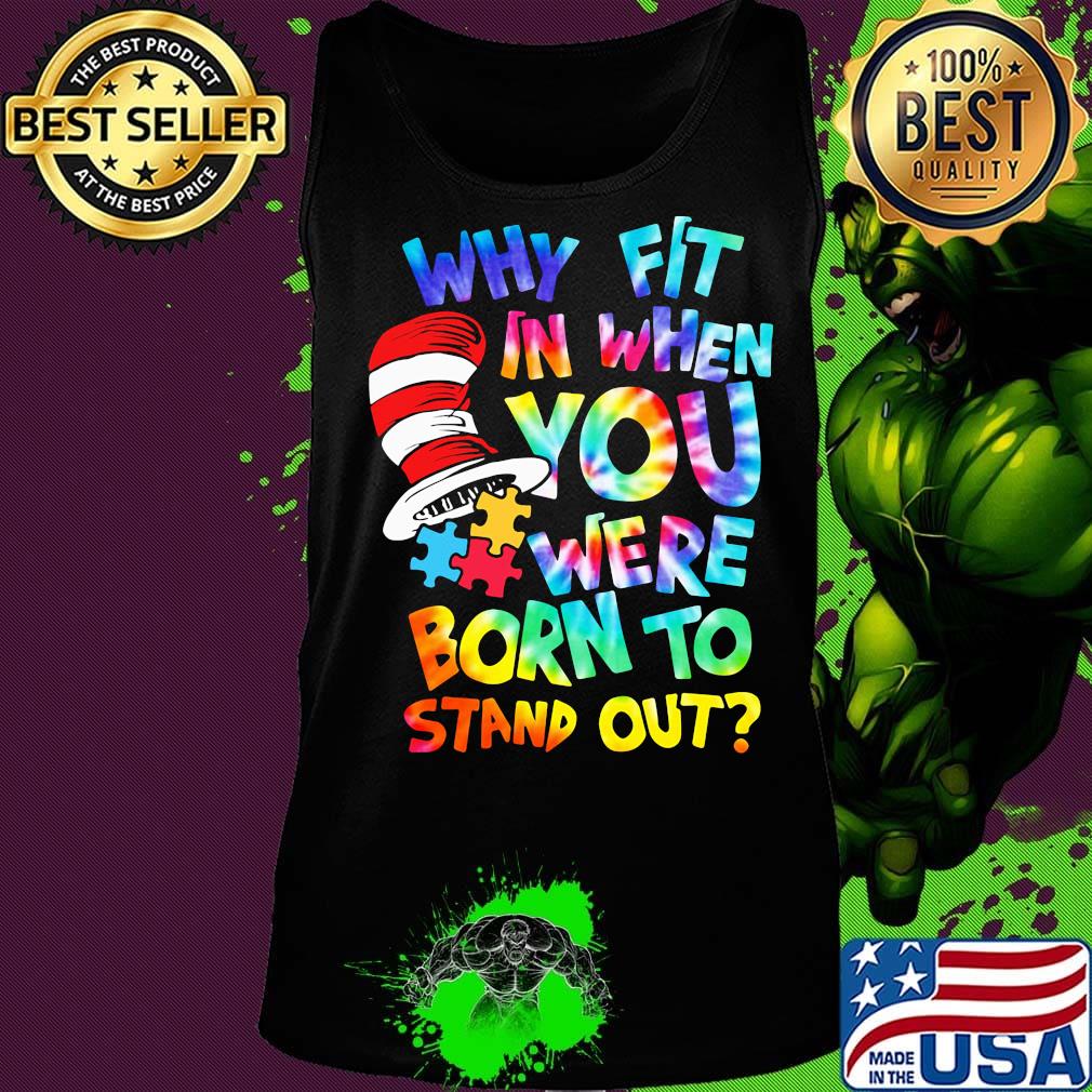 Dr seuss why fit in when you were born to stand out autism s Tank top Dr seuss why fit in when you were born to stand out autism s Tank top