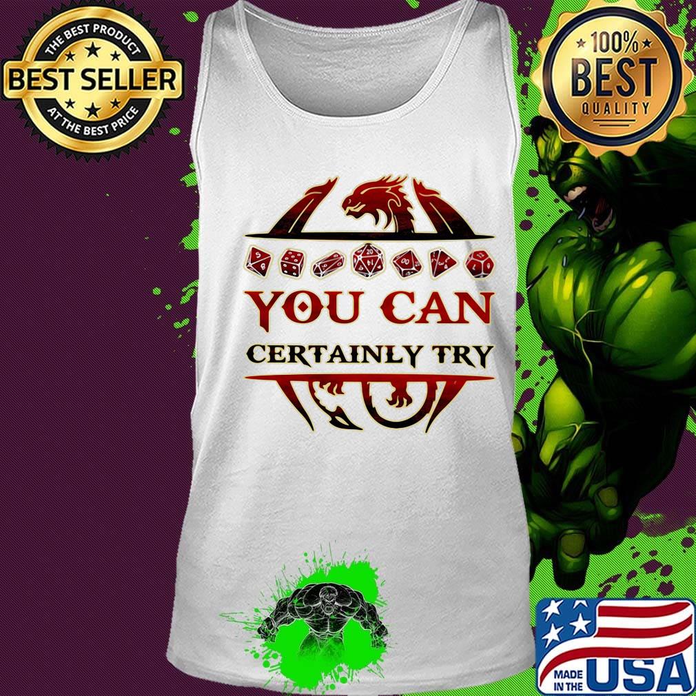 Dragon you can certainly try s Tank top Dragon you can certainly try s Tank top