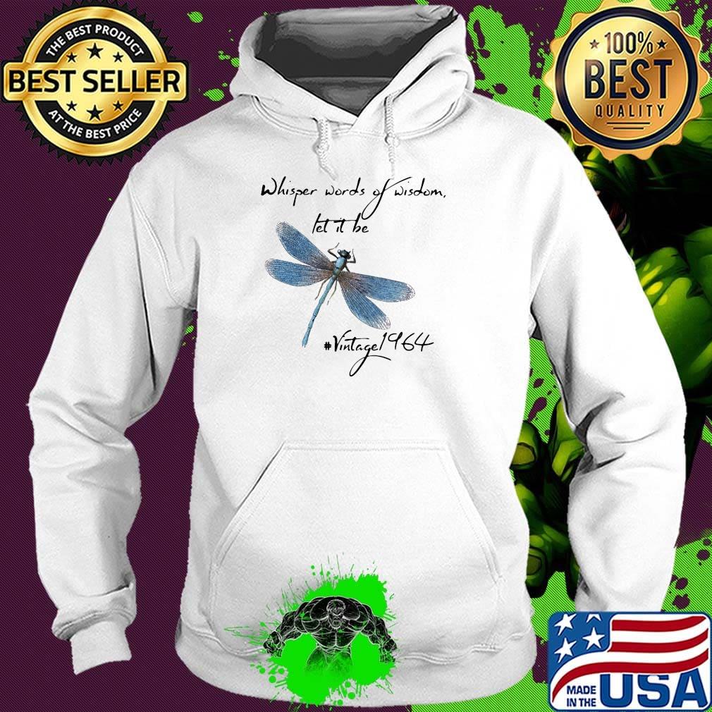 Dragonfly whisper words of wisdom let it be vintage 1964 s Hoodie Dragonfly whisper words of wisdom let it be vintage 1964 s Hoodie