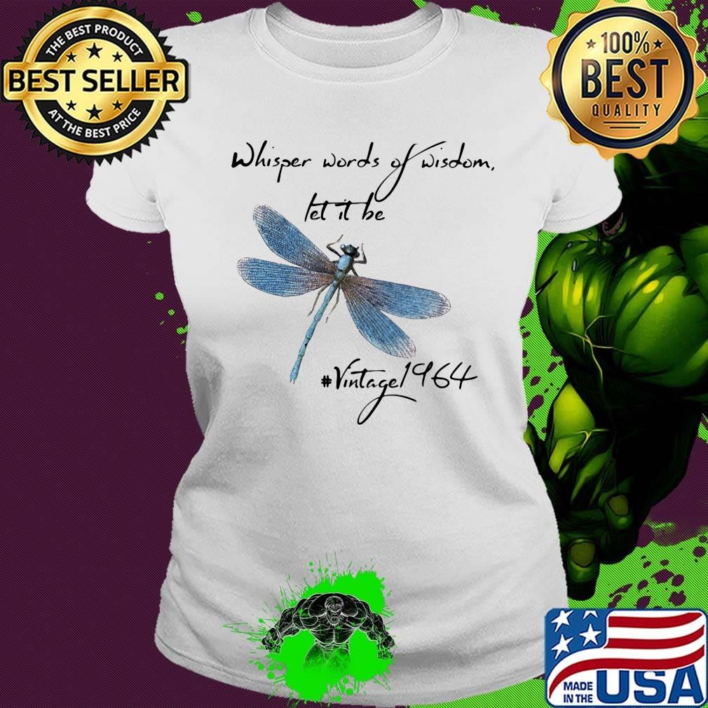 Dragonfly whisper words of wisdom let it be vintage 1964 s Ladies tee Dragonfly whisper words of wisdom let it be vintage 1964 s Ladies tee