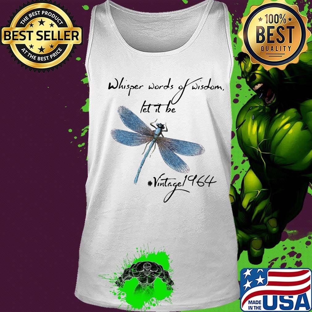 Dragonfly whisper words of wisdom let it be vintage 1964 s Tank top Dragonfly whisper words of wisdom let it be vintage 1964 s Tank top
