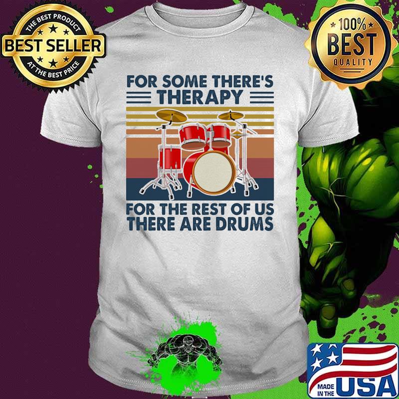 Drum For some there's therapy for the rest of us there are drums vintage retro shirt Drum For some there's therapy for the rest of us there are drums vintage retro shirt