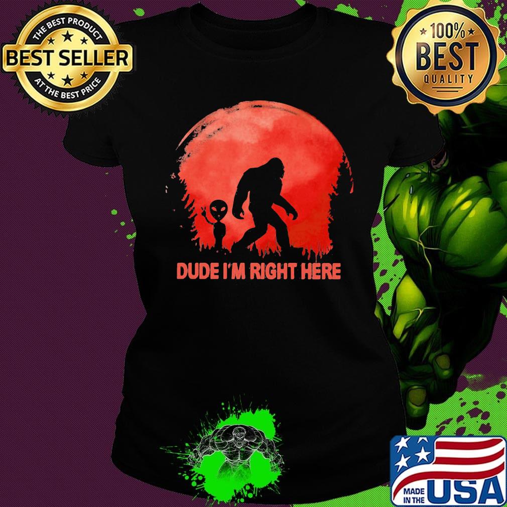 Dube I'm right here Bigfoot sunset s Ladies tee Dube I'm right here Bigfoot sunset s Ladies tee