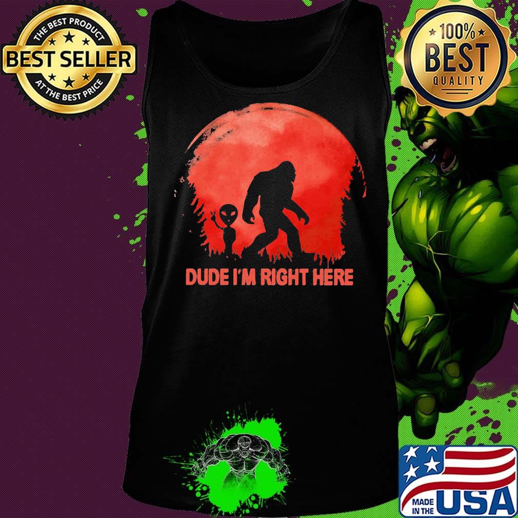 Dube I'm right here Bigfoot sunset s Tank top Dube I'm right here Bigfoot sunset s Tank top