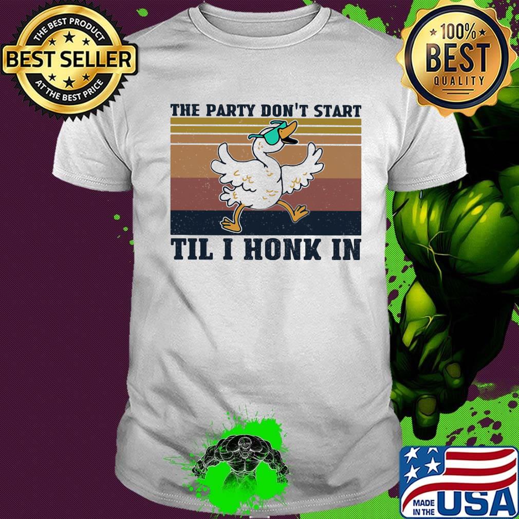 Duck the party don't start 'til i honk in vintage retro shirt