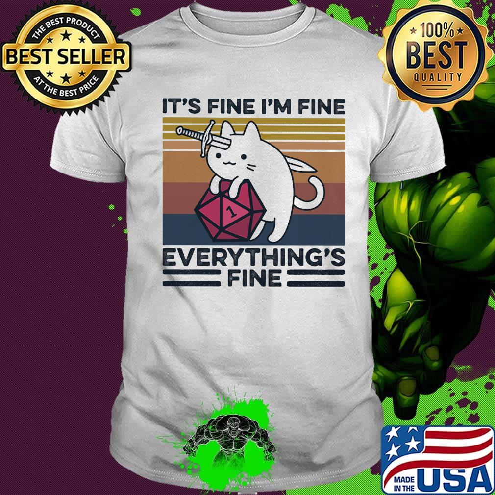 Dungeons and Dragons Dice d20 cat it's fine I'm fine everything's fine shirt