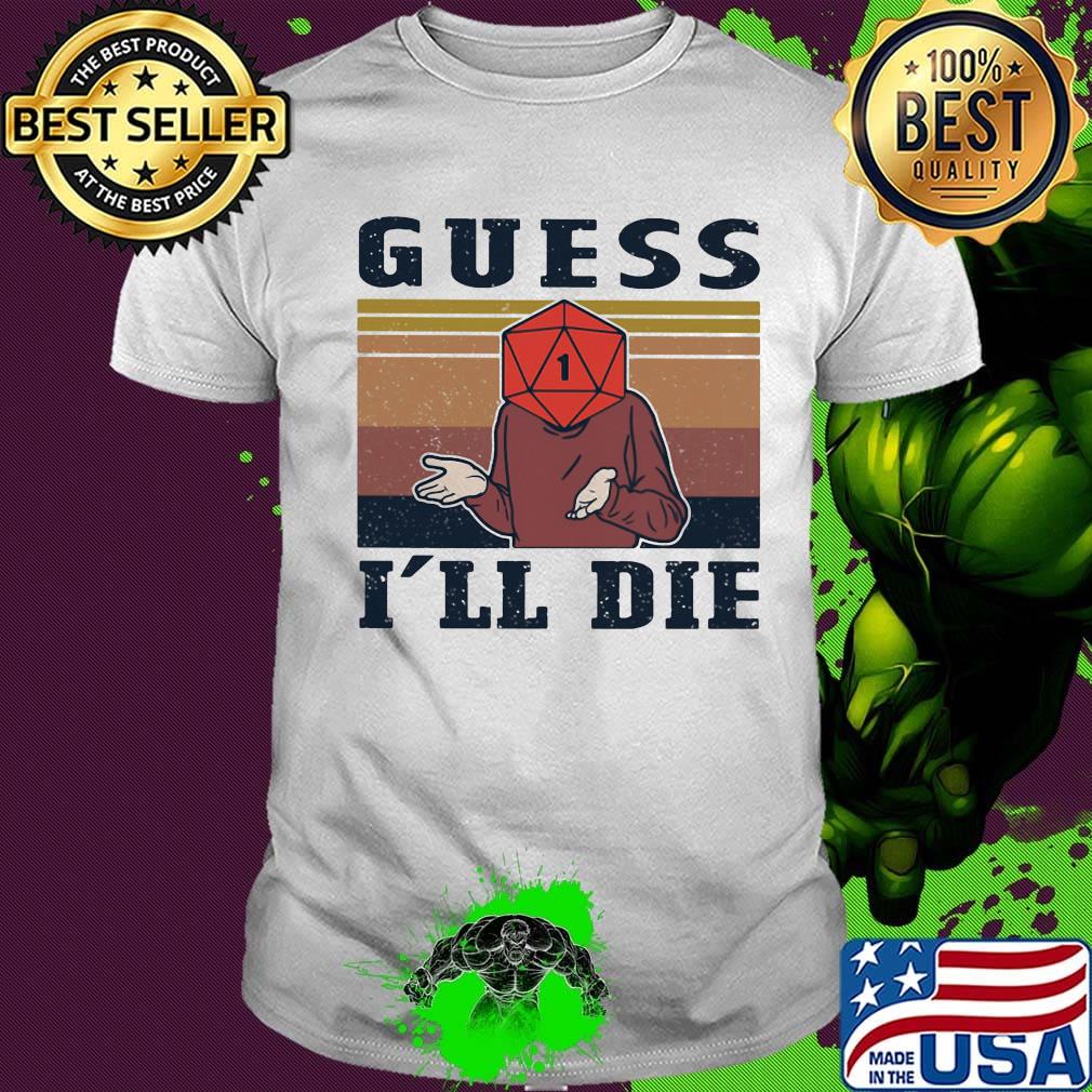 Dungeons and Dragons Dice d20 guess I'll die vintage retro shirt
