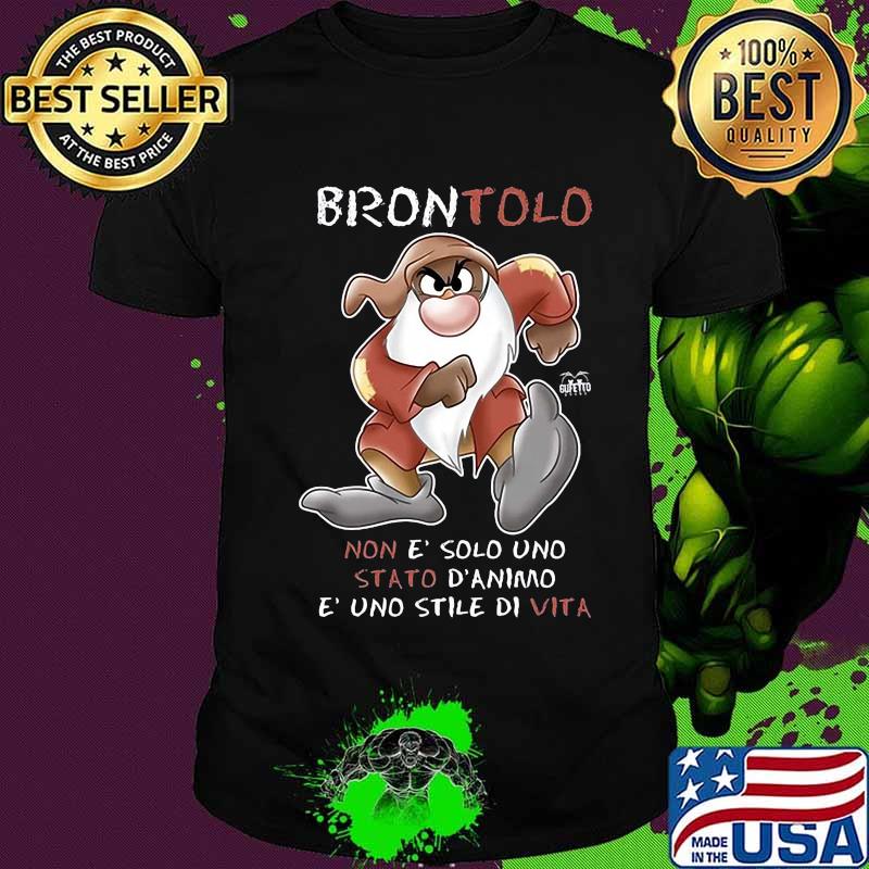 Dwarf brontolo non e' solo uno stato d'animo e' uno stile di vita shirt