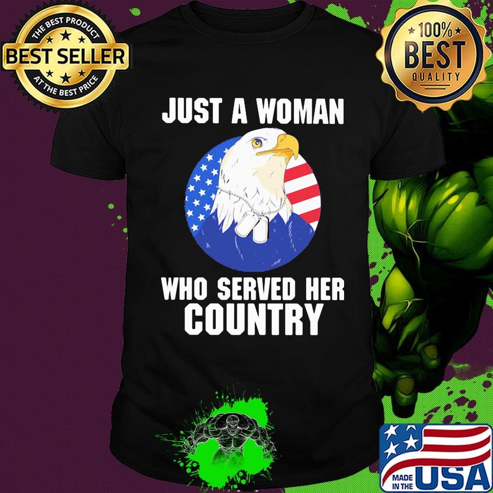 Eagle veteran just a woman who served her country shirt