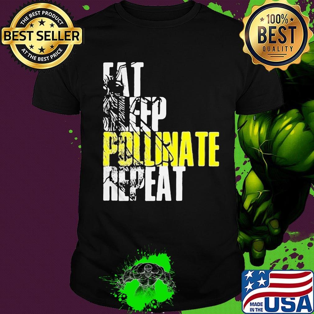 Eat sleep pollinate repeat shirt