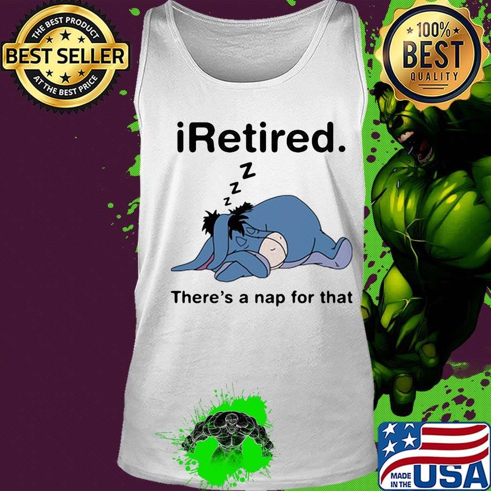 Eeyore donkey i retired there's a nap for that s Tank top Eeyore donkey i retired there's a nap for that s Tank top