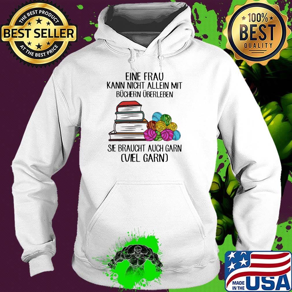 Eine frau kann nicht allein mit büchern überleben sie braucht auch garn viel garn s Hoodie Eine frau kann nicht allein mit büchern überleben sie braucht auch garn viel garn s Hoodie