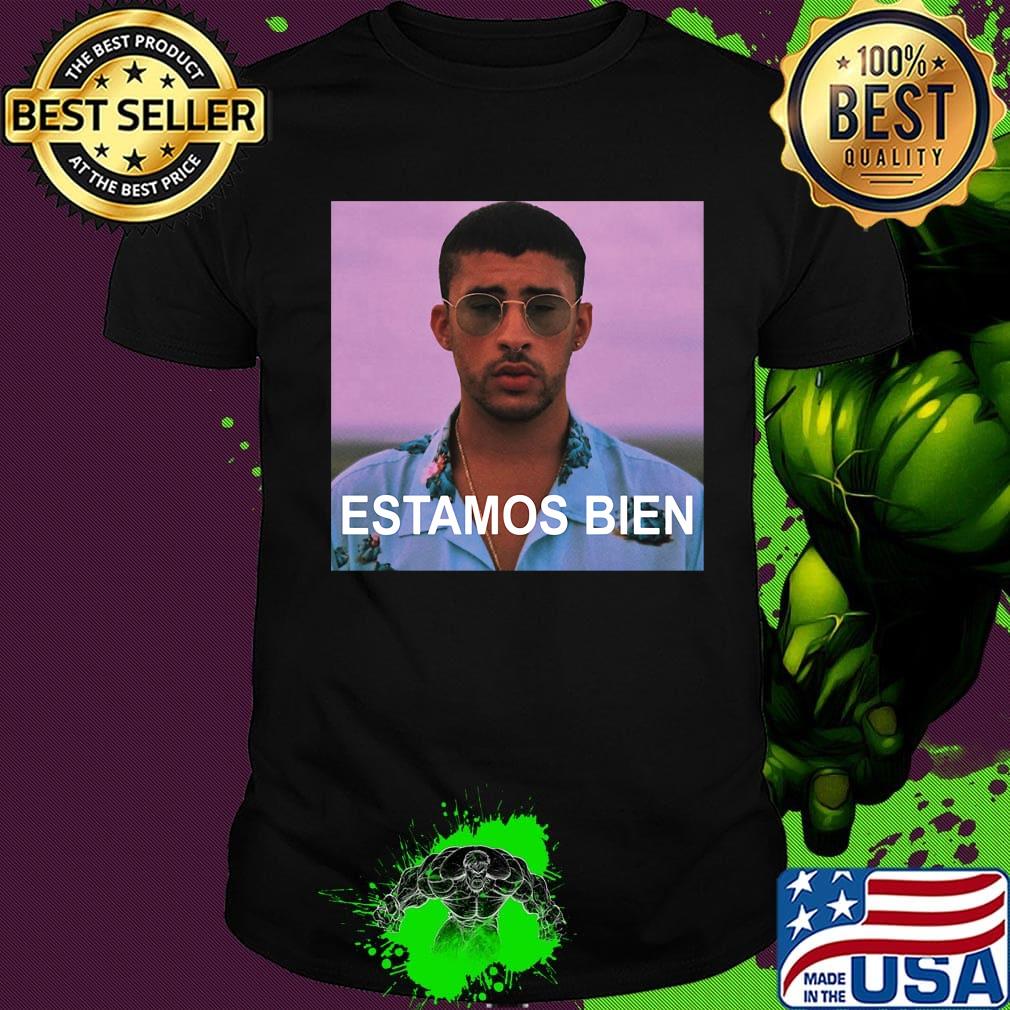 Estamos bien bad bunny picture shirt