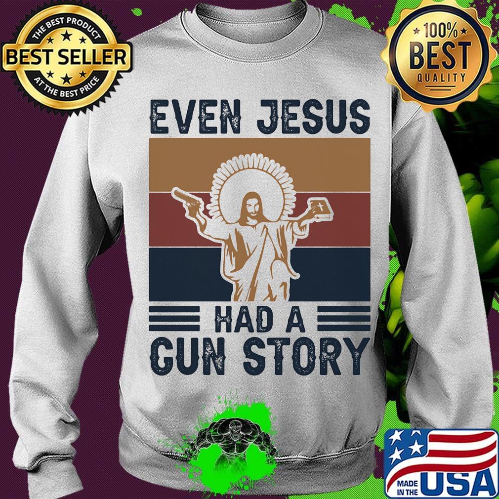 Even jesus had a gun story vintage retro s Sweater Even jesus had a gun story vintage retro s Sweater