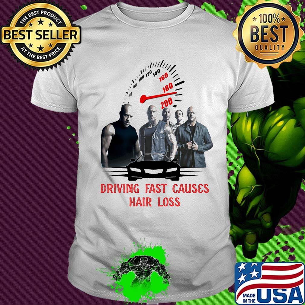 Fast and furious 9 driving fast causes hair loss shirt Fast and furious 9 driving fast causes hair loss shirt