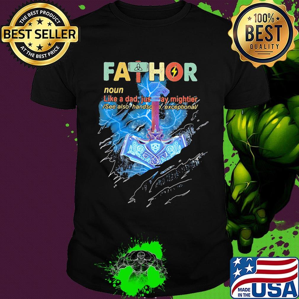 Fathor noun like a dad just way mightier shirt