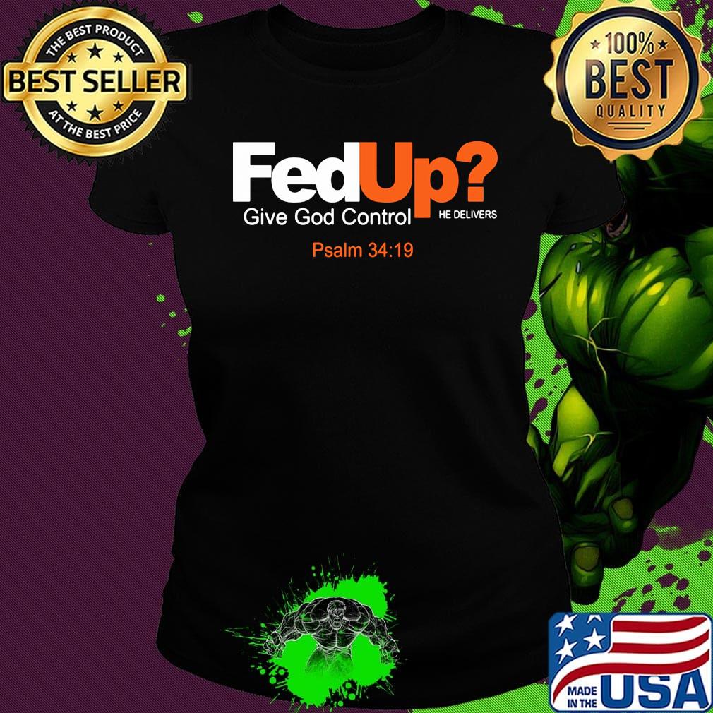 Fedex give god control he delivers psalm s Ladies tee Fedex give god control he delivers psalm s Ladies tee