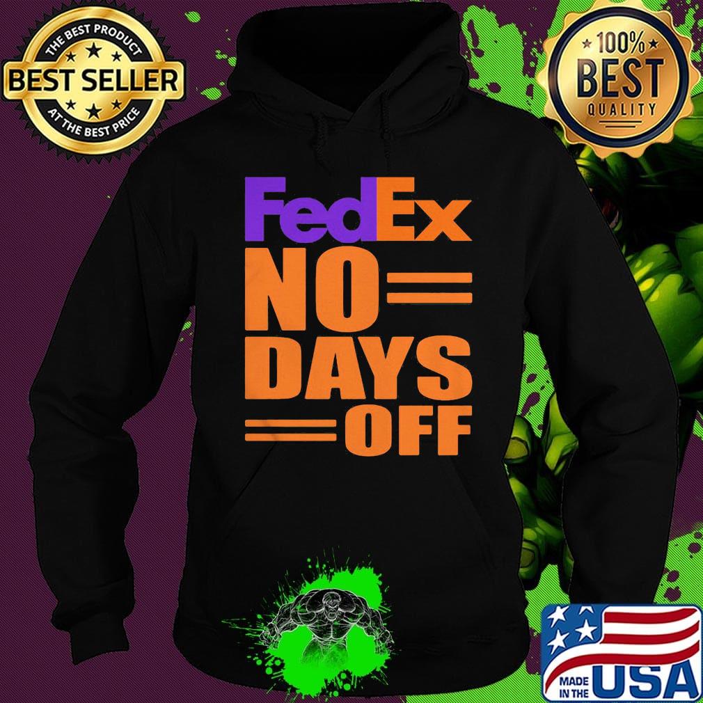 Fedex no day off s Hoodie Fedex no day off s Hoodie