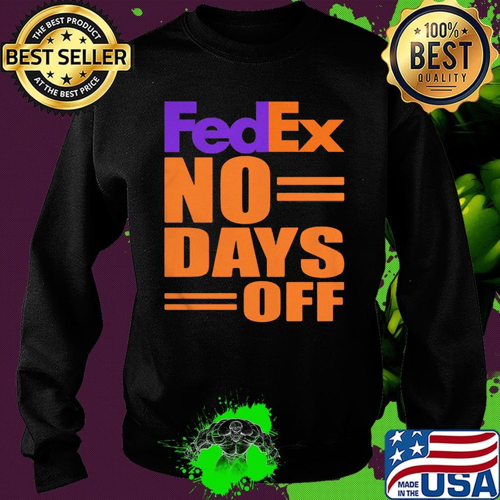 Fedex no day off s Sweater Fedex no day off s Sweater