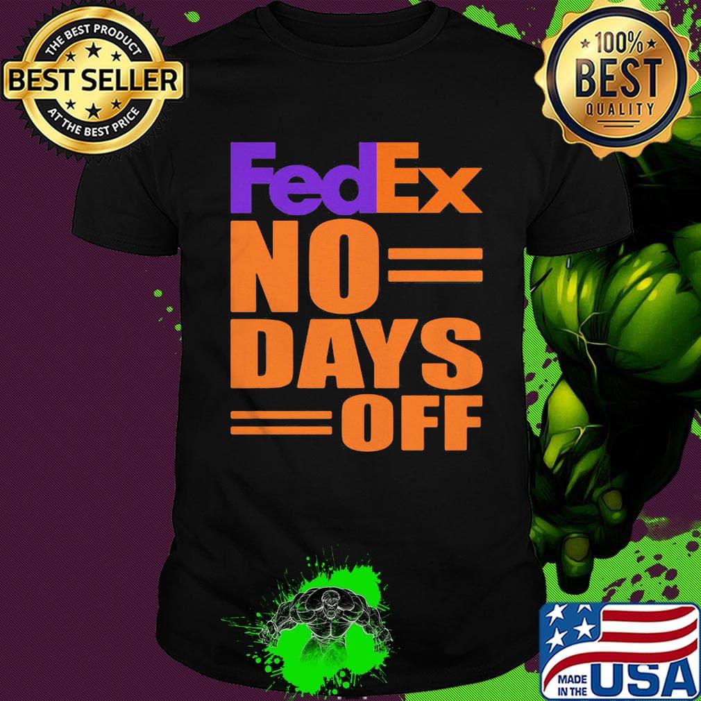 Fedex no day off shirt
