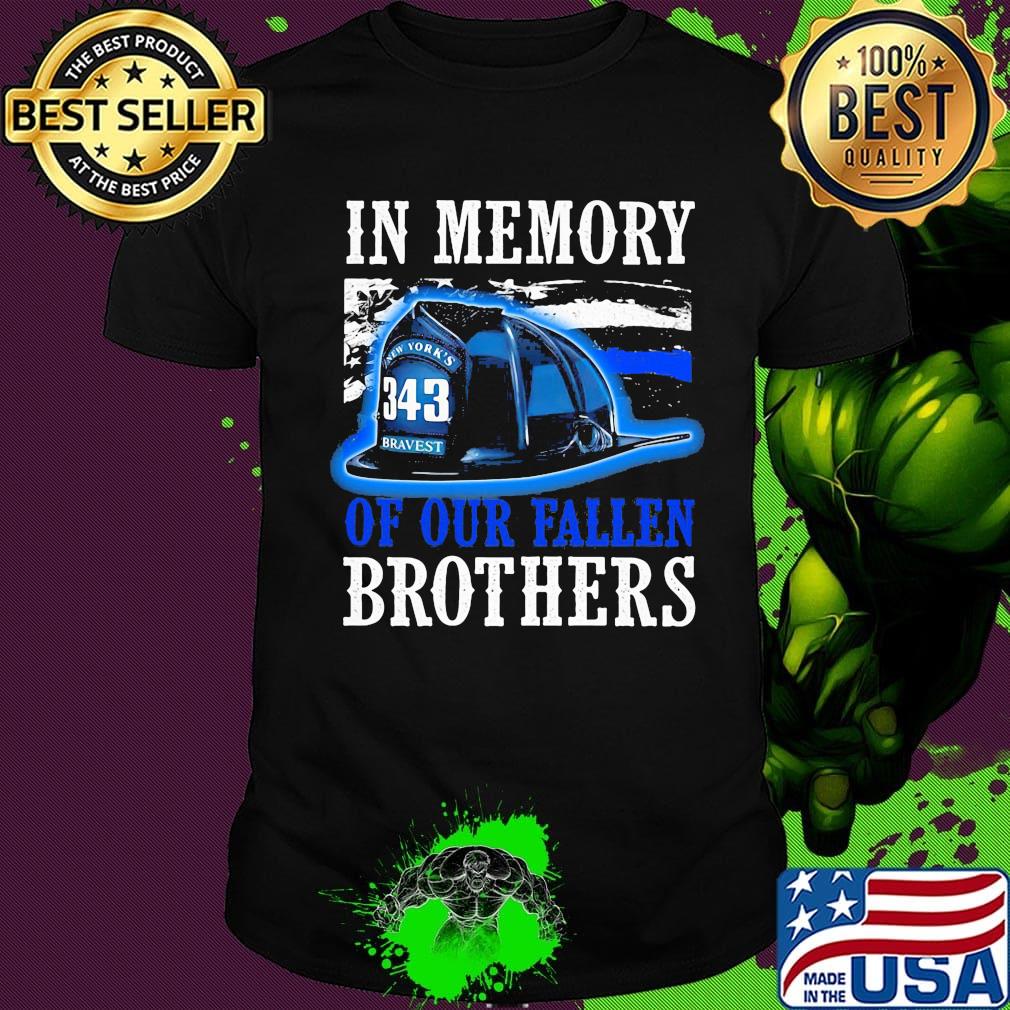 Firefighter in memory of our fallen brothers shirt