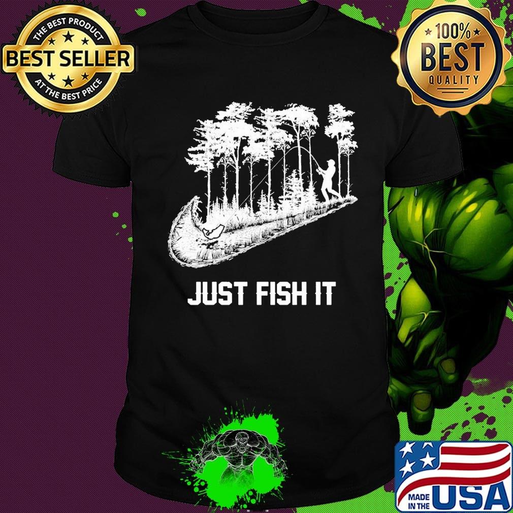 Fishing nike just fish it shirt
