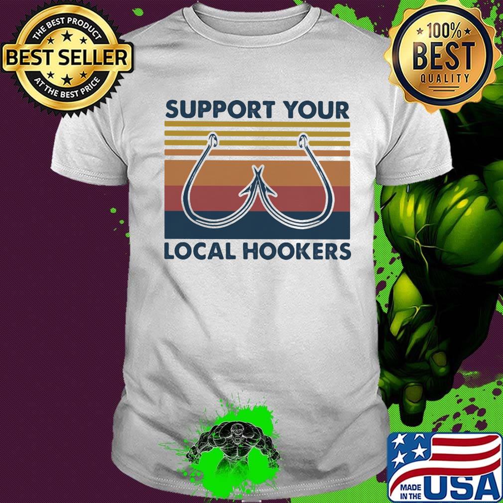 fishing support your local hookers vintage retro shirt