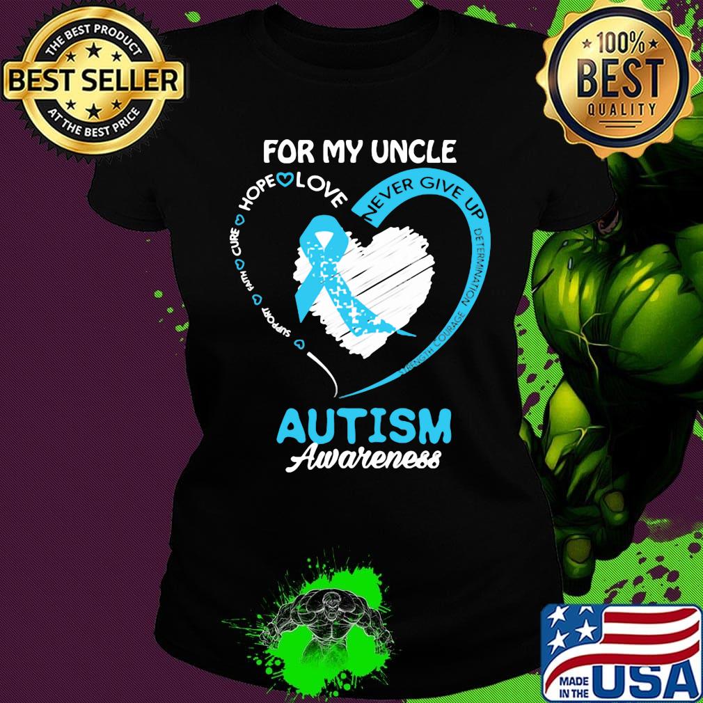 For My Uncle Never Give Up Autism Awareness Shirt Ladies tee For My Uncle Never Give Up Autism Awareness Shirt Ladies tee