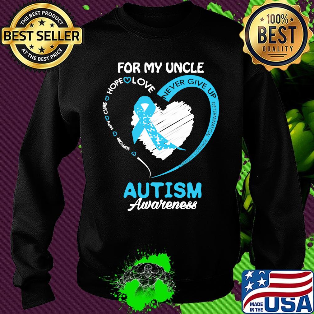 For My Uncle Never Give Up Autism Awareness Shirt Sweater For My Uncle Never Give Up Autism Awareness Shirt Sweater