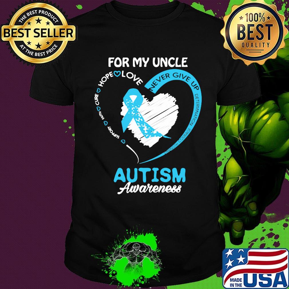 For My Uncle Never Give Up Autism Awareness Shirt For My Uncle Never Give Up Autism Awareness Shirt