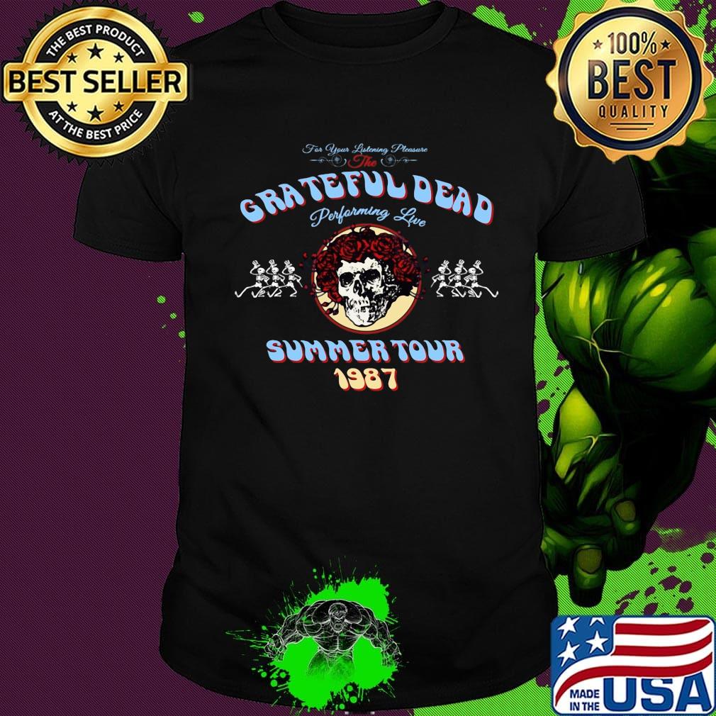 For your listening pleasure the grateful dead performing live summer tour 1987 skull and roses shirt