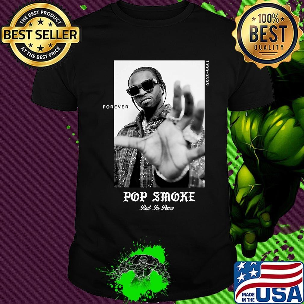 Forever pop smoke rest in peace 1999 2020 picture shirt