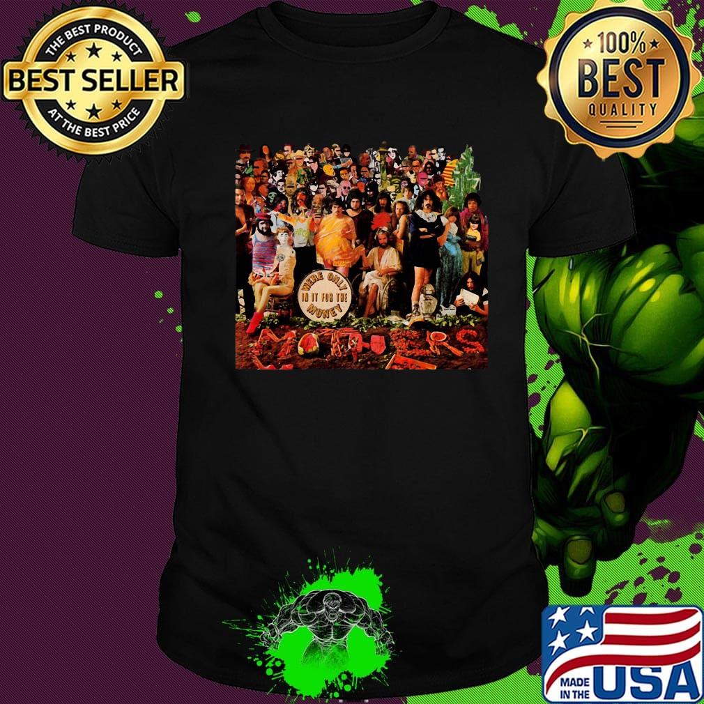 Frank zappa we're only is it for the money shirt