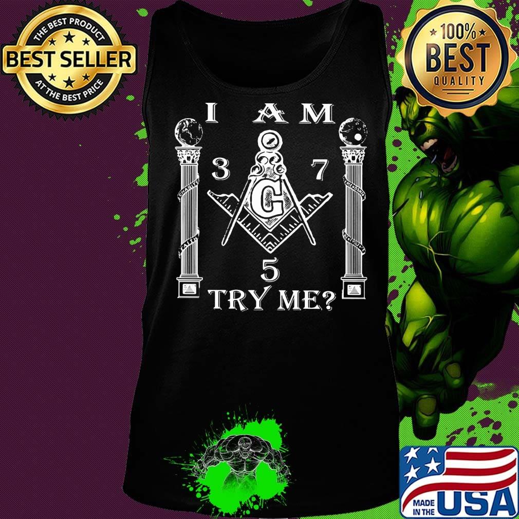 Freemasonry symbol Square and Compasses I am try me s Tank top Freemasonry symbol Square and Compasses I am try me s Tank top