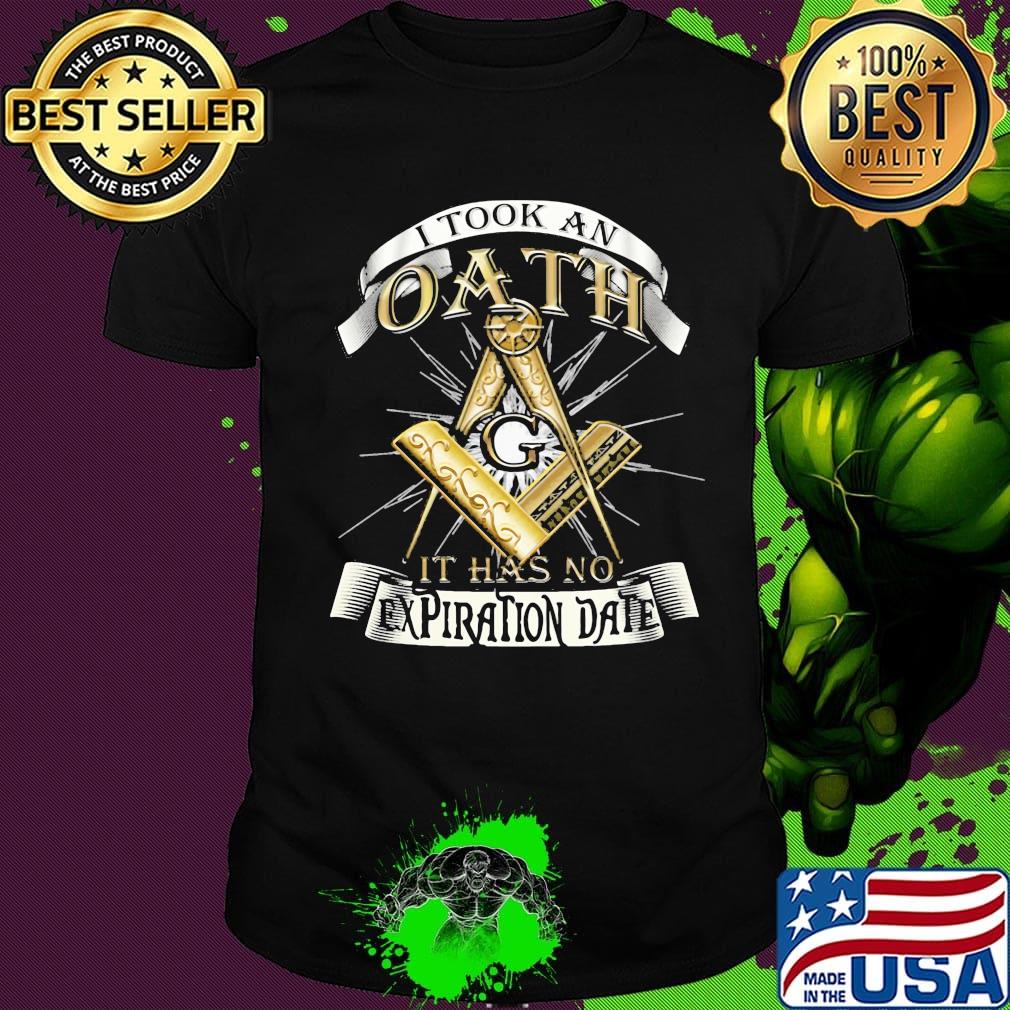 Freemasonry symbol Square and Compasses I took an oath it has no expiration date shirt
