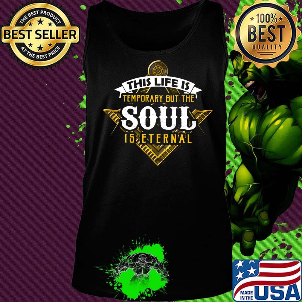 Freemasonry symbol Square and Compasses This life is temporary but the soul is eternal s Tank top Freemasonry symbol Square and Compasses This life is temporary but the soul is eternal s Tank top
