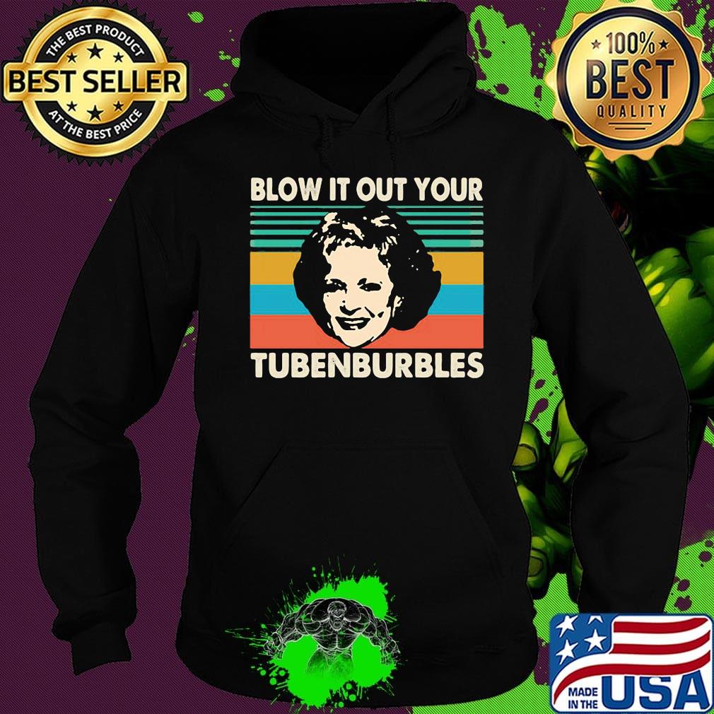 Golden girls blow it out your tubenburbles vintage retro s Hoodie Golden girls blow it out your tubenburbles vintage retro s Hoodie