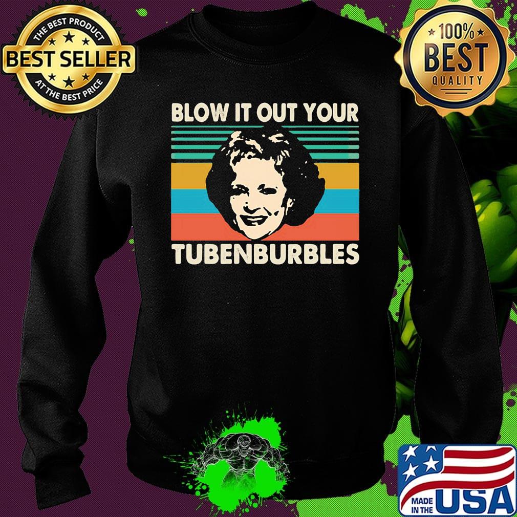 Golden girls blow it out your tubenburbles vintage retro s Sweater Golden girls blow it out your tubenburbles vintage retro s Sweater