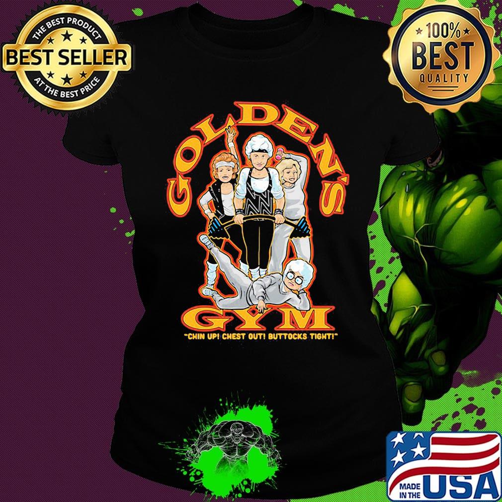 Golden girls gym chin up chest out buttocks tight s Ladies tee Golden girls gym chin up chest out buttocks tight s Ladies tee