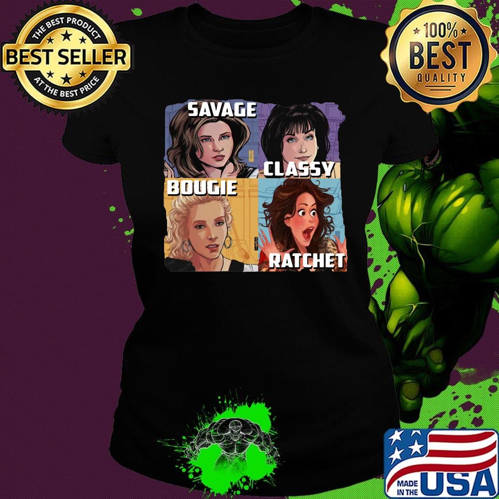 Golden girls savage classy rachet bougie s Ladies tee Golden girls savage classy rachet bougie s Ladies tee