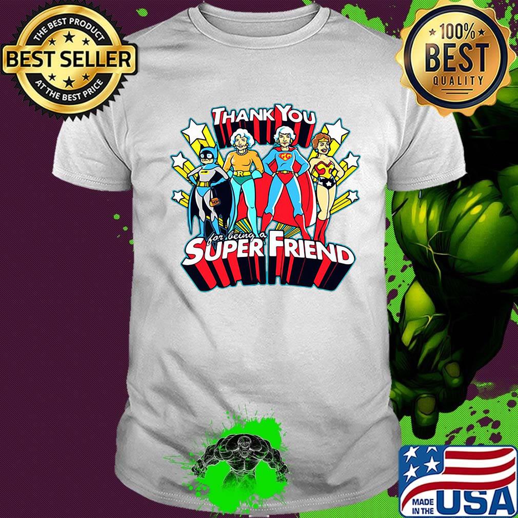 Golden girls thank you for being a super friend shirt