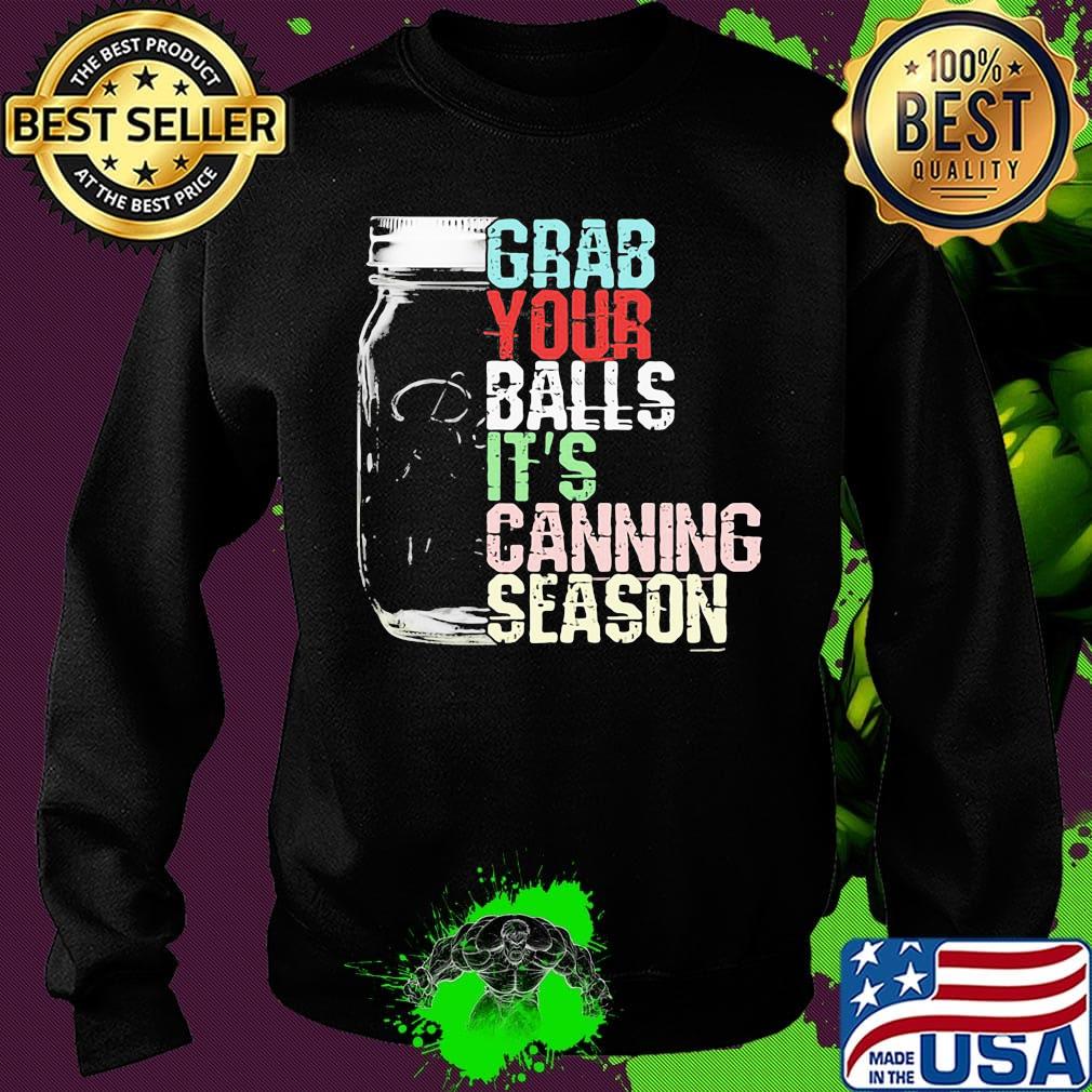Grab your balls it's canning season black s Sweater Grab your balls it's canning season black s Sweater