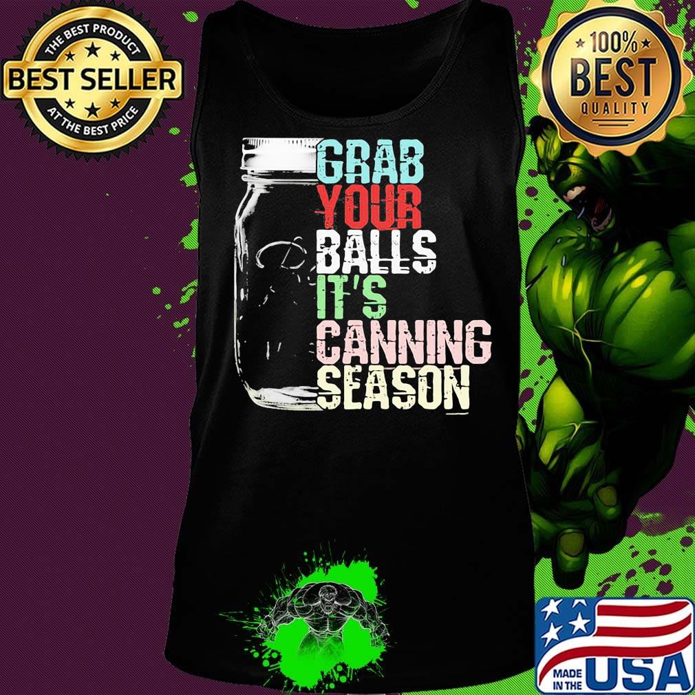 Grab your balls it's canning season black s Tank top Grab your balls it's canning season black s Tank top