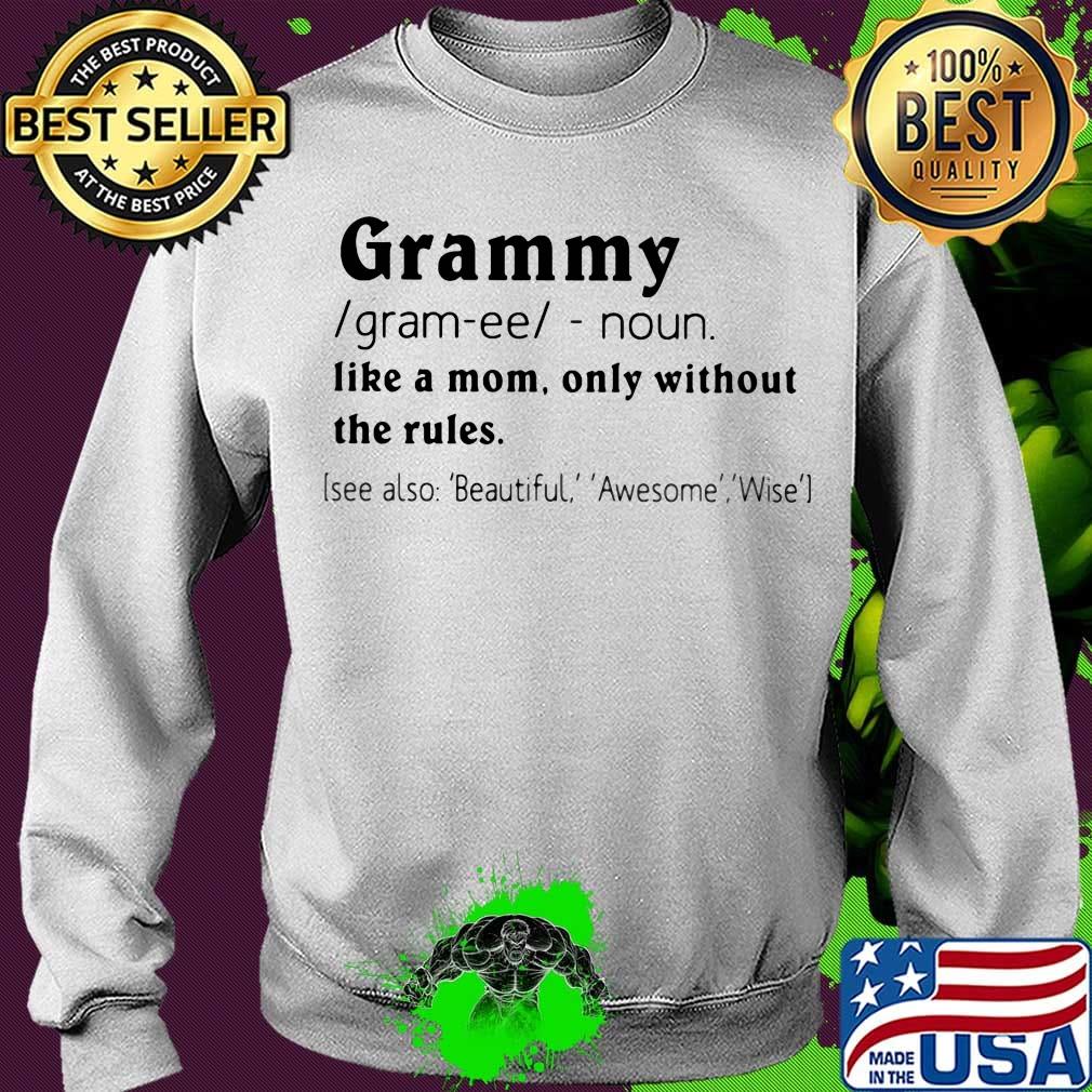 Grammy like a mom only without the rules see also beautiful awesome wise s Sweater Grammy like a mom only without the rules see also beautiful awesome wise s Sweater