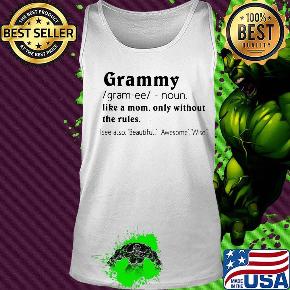 Grammy like a mom only without the rules see also beautiful awesome wise s Tank top Grammy like a mom only without the rules see also beautiful awesome wise s Tank top
