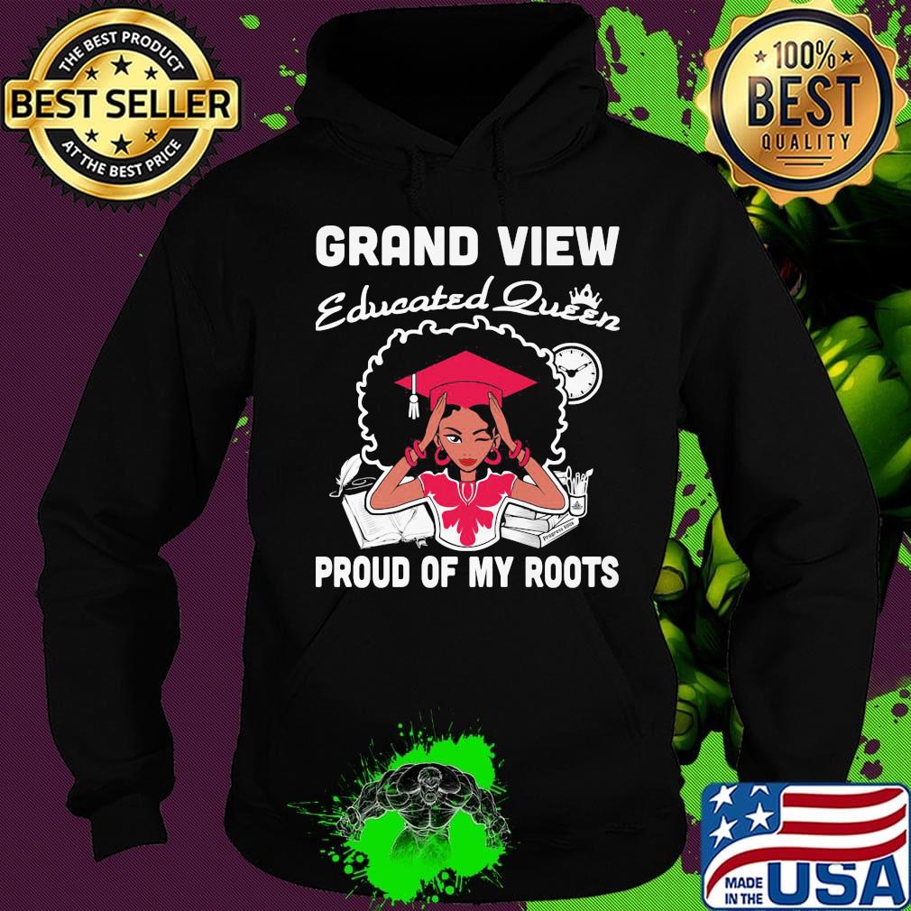 Grand view educated queen proud of my roots s Hoodie Grand view educated queen proud of my roots s Hoodie